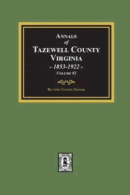 A virginiai Tazewell megye évkönyvei 1853-1922: kötet #2 - Annals of Tazewell County, Virginia 1853-1922: Volume #2