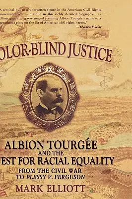 Színvak igazságszolgáltatás: Albion Tourge and the Quest for Racial Equality from the Civil War to Plessy V. Ferguson - Color Blind Justice: Albion Tourge and the Quest for Racial Equality from the Civil War to Plessy V. Ferguson