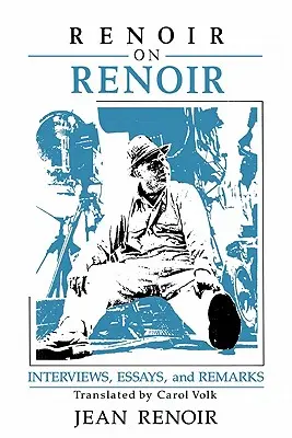 Renoir a Renoirról: Interjúk, esszék és megjegyzések - Renoir on Renoir: Interviews, Essays, and Remarks