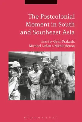 A posztkoloniális pillanat Dél- és Délkelet-Ázsiában - The Postcolonial Moment in South and Southeast Asia