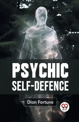 Pszichikai önvédelem - Psychic Self-Defense