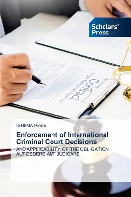A Nemzetközi Büntetőbíróság határozatainak végrehajtása - Enforcement of International Criminal Court Decisions
