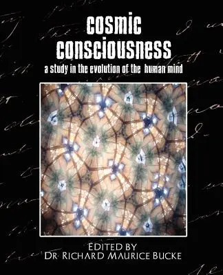 Kozmikus tudatosság (Tanulmány az emberi elme fejlődéséről) - Cosmic Consciousness (a Study in the Evolution of the Human Mind)