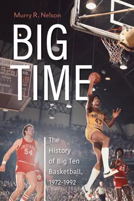 Big Time: A Big Ten kosárlabda története, 1972-1992 - Big Time: The History of Big Ten Basketball, 1972-1992