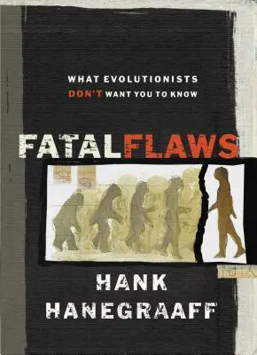 Végzetes hibák: Amit az evolucionisták nem akarnak, hogy tudjatok - Fatal Flaws: What Evolutionists Don't Want You to Know