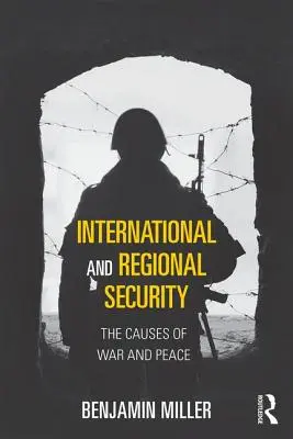 Nemzetközi és regionális biztonság: A háború és a béke okai - International and Regional Security: The Causes of War and Peace