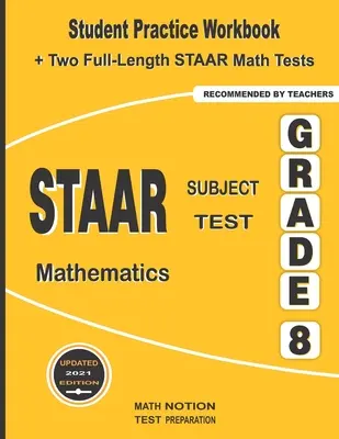 STAAR Subject Test Mathematics Grade 8: Student Practice Workbook + Two Full-Length STAAR Math Tests (8. osztályos STAAR matematika teszt) - STAAR Subject Test Mathematics Grade 8: Student Practice Workbook + Two Full-Length STAAR Math Tests