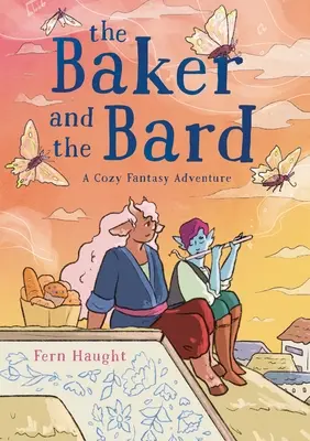 A pék és a bárd: A Cozy Fantasy Adventure - The Baker and the Bard: A Cozy Fantasy Adventure