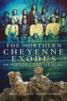 Az északi cheyenne-ek kivonulása a történelemben és az emlékezetben - The Northern Cheyenne Exodus in History and Memory