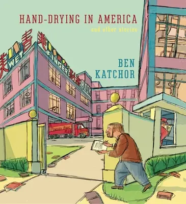 Kézszárítás Amerikában: És más történetek - Hand-Drying in America: And Other Stories