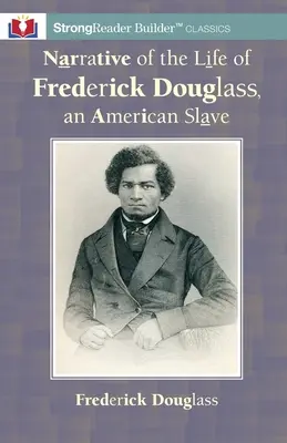 Frederick Douglass, egy amerikai rabszolga életének elbeszélése: A StrongReader Builder(TM) Classic for Dyslexic and Struggling Readers for Dyslexic and Struggling Readers - Narrative of the Life of Frederick Douglass, an American Slave: A StrongReader Builder(TM) Classic for Dyslexic and Struggling Readers