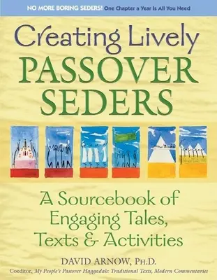 Lendületes páskai ültetések megteremtése: A Sourcebook of Engaging Tales, Texts & Activities (Magával ragadó mesék, szövegek és tevékenységek forráskönyve) - Creating Lively Passover Seders: A Sourcebook of Engaging Tales, Texts & Activities