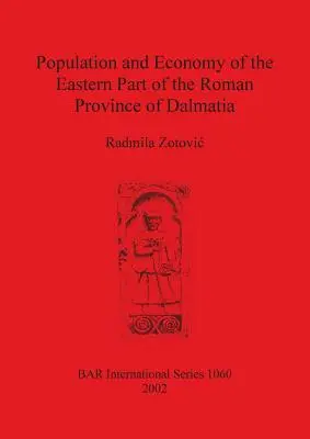 A római Dalmácia provincia keleti részének lakossága és gazdasága - Population and Economy of the Eastern Part of the Roman Province of Dalmatia