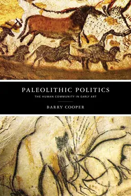 Paleolitika a paleolitikumban: Az emberi közösség a korai művészetben - Paleolithic Politics: The Human Community in Early Art