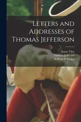 Dopisy a projevy Thomase Jeffersona - Letters and Addresses of Thomas Jefferson