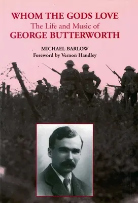 Akit az istenek szeretnek: George Butterworth élete és zenéje - Whom the Gods Love: The Life and Music of George Butterworth