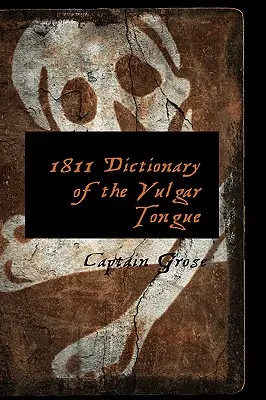 A vulgáris nyelv 1811-es szótára - 1811 Dictionary of the Vulgar Tongue