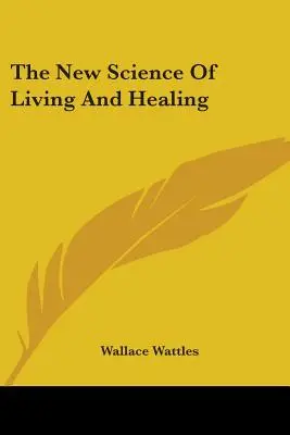 Az élet és a gyógyítás új tudománya - The New Science Of Living And Healing