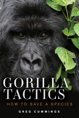 Gorilla taktika: Hogyan mentsünk meg egy fajt - Gorilla Tactics: How to Save a Species