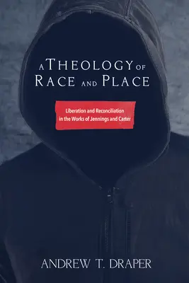 A faj és a hely teológiája - A Theology of Race and Place