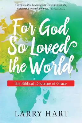 Mert Isten úgy szerette a világot: A kegyelem bibliai tanítása - For God So Loved the World: The Biblical Doctrine of Grace