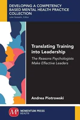 A képzés vezetővé alakítása: A pszichológusok hatékony vezetőkké válásának okai - Translating Training Into Leadership: The Reasons Psychologists Make Effective Leaders