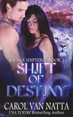 A végzet változása: Jégkorszakváltók 2. könyv - Shift of Destiny: Ice Age Shifters Book 2