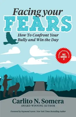 Szembenézni a félelmeiddel: Hogyan bánj el a zsarnokoddal, és nyerd meg a napot? - Facing Your Fears: How to Deal with Your Bully and Win the Day