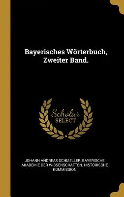 Bayerisches Wrterbuch, Zweiter Band.