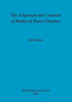 A középkori vidéki templomok igazodása és elhelyezkedése - The Alignment and Location of Medieval Rural Churches