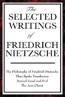 Friedrich Nietzsche válogatott írásai - The Selected Writings of Friedrich Nietzsche