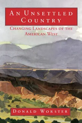 Egy rendezetlen ország: Az amerikai nyugat változó tájai - An Unsettled Country: Changing Landscapes of the American West