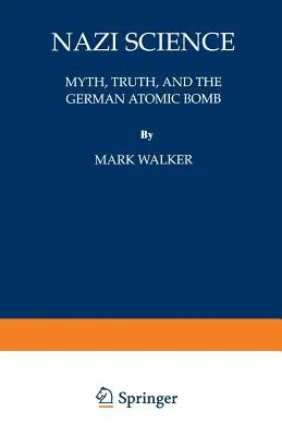 Náci tudomány: Mítosz, igazság és a német atombomba - Nazi Science: Myth, Truth, and the German Atomic Bomb