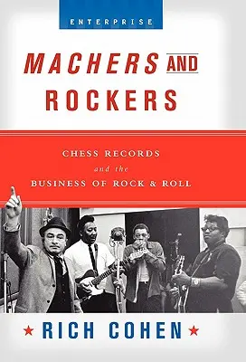 Machers and Rockers: A Chess Records és a Rock & Roll üzletága - Machers and Rockers: Chess Records and the Business of Rock & Roll