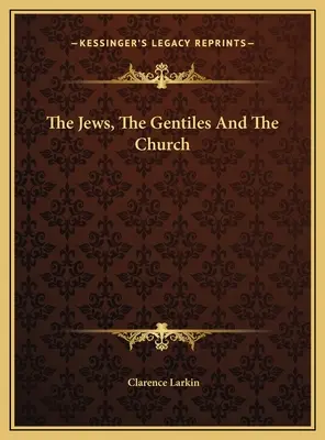 A zsidók, a pogányok és az egyház - The Jews, The Gentiles And The Church