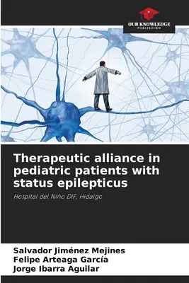 Terápiás szövetség a status epilepticusban szenvedő gyermekbetegeknél - Therapeutic alliance in pediatric patients with status epilepticus