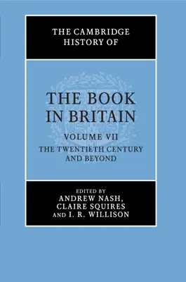 The Cambridge History of the Book in Britain: Volume 7, the Twentieth Century and Beyond (7. kötet, a huszadik század és azon túl) - The Cambridge History of the Book in Britain: Volume 7, the Twentieth Century and Beyond