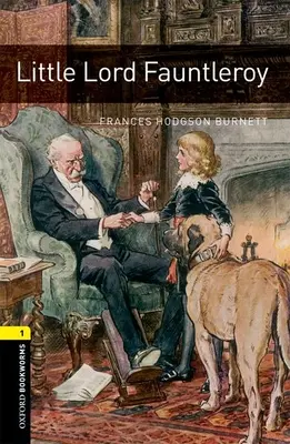 Oxford Bookworms Library: Little Lord Fauntleroy: Little Lord Fauntleroy: Level 1: 400-Word Vocabulary - Oxford Bookworms Library: Little Lord Fauntleroy: Level 1: 400-Word Vocabulary