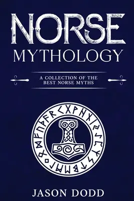 Norvég mitológia: A legjobb északi mítoszok gyűjteménye - Norse Mythology: A Collection of the Best Norse Myths