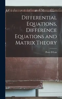 Differenciálegyenletek, differenciálegyenletek és mátrixelmélet - Differential Equations, Difference Equations and Matrix Theory