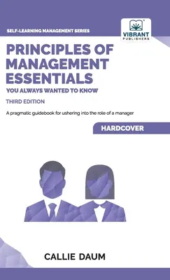 A menedzsment alapelvei - Essentials You Always Wanted To Know (A menedzsment alapjai, amelyeket mindig is tudni akartál) - Principles of Management Essentials You Always Wanted To Know