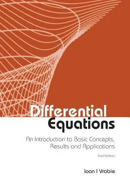 Differenciálegyenletek: Bevezetés az alapfogalmakba, eredményekbe és alkalmazásokba (Harmadik kiadás) - Differential Equations: An Introduction to Basic Concepts, Results and Applications (Third Edition)