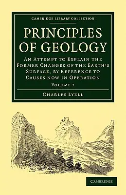 A geológia alapjai: Kísérlet a földfelszín korábbi változásainak magyarázatára a jelenleg ható okokra való hivatkozással - Principles of Geology: An Attempt to Explain the Former Changes of the Earth's Surface, by Reference to Causes Now in Operation