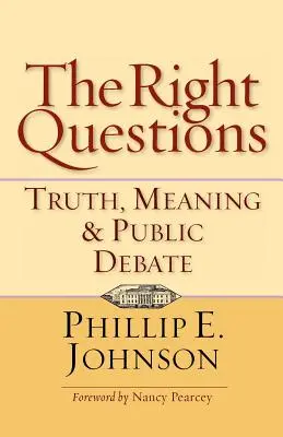 A helyes kérdések: Igazság, értelem és nyilvános vita - The Right Questions: Truth, Meaning & Public Debate