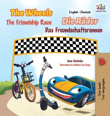 A Kerekek - A barátság versenye: angol német kétnyelvű kiadás - The Wheels -The Friendship Race: English German Bilingual Edition