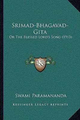 Srimad-Bhagavad-Gita: Az áldott Úr éneke (1913) - Srimad-Bhagavad-Gita: Or The Blessed Lord's Song (1913)