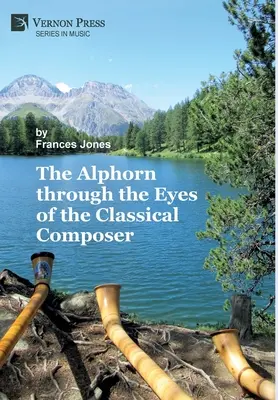 Az alfahorn a klasszikus zeneszerző szemével (Premium Color) - The Alphorn through the Eyes of the Classical Composer (Premium Color)