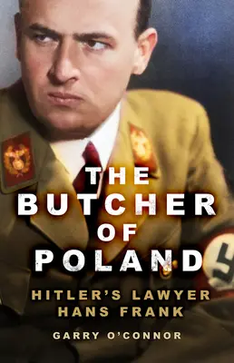 Lengyelország mészárosa - Hitler ügyvédje, Hans Frank - Butcher of Poland - Hitler's Lawyer Hans Frank