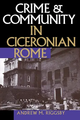 Bűn és közösség a ciceróni Rómában - Crime and Community in Ciceronian Rome