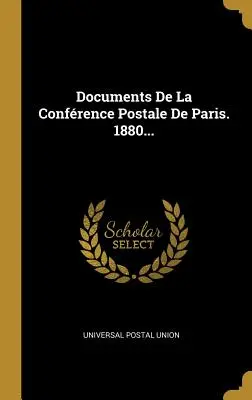 Documents De La Confrence Postale De Paris. 1880...